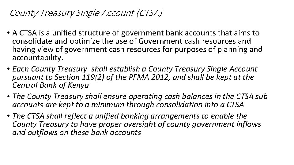 County Treasury Single Account (CTSA) • A CTSA is a unified structure of government