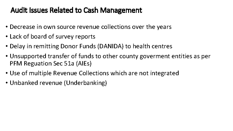 Audit Issues Related to Cash Management • Decrease in own source revenue collections over