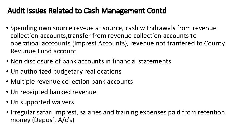 Audit Issues Related to Cash Management Contd • Spending own source reveue at source,