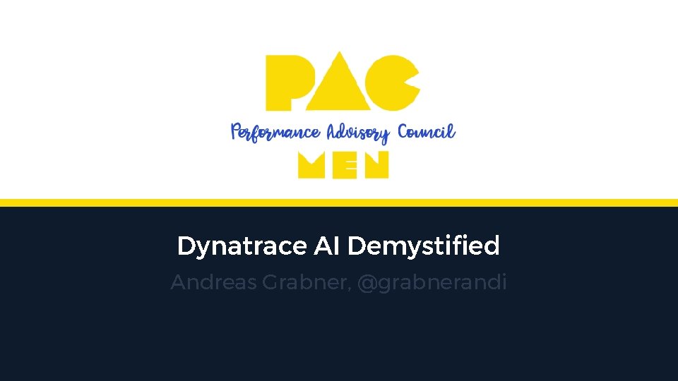 Dynatrace AI Demystified Andreas Grabner, @grabnerandi 