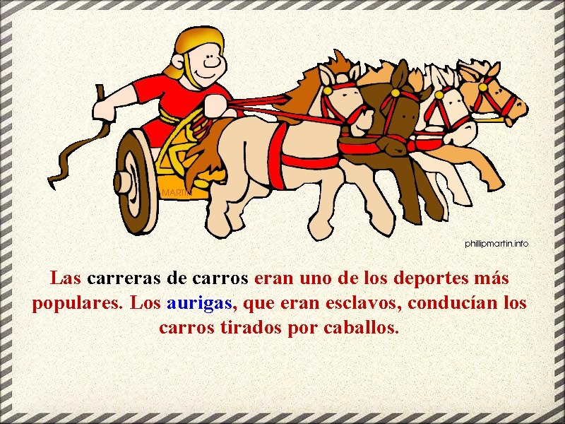 Las carreras de carros eran uno de los deportes más populares. Los aurigas, que