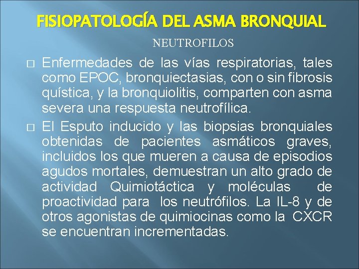 FISIOPATOLOGÍA DEL ASMA BRONQUIAL NEUTROFILOS � � Enfermedades de las vías respiratorias, tales como