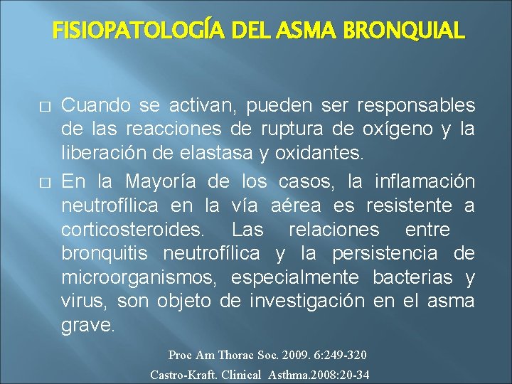 FISIOPATOLOGÍA DEL ASMA BRONQUIAL � � Cuando se activan, pueden ser responsables de las
