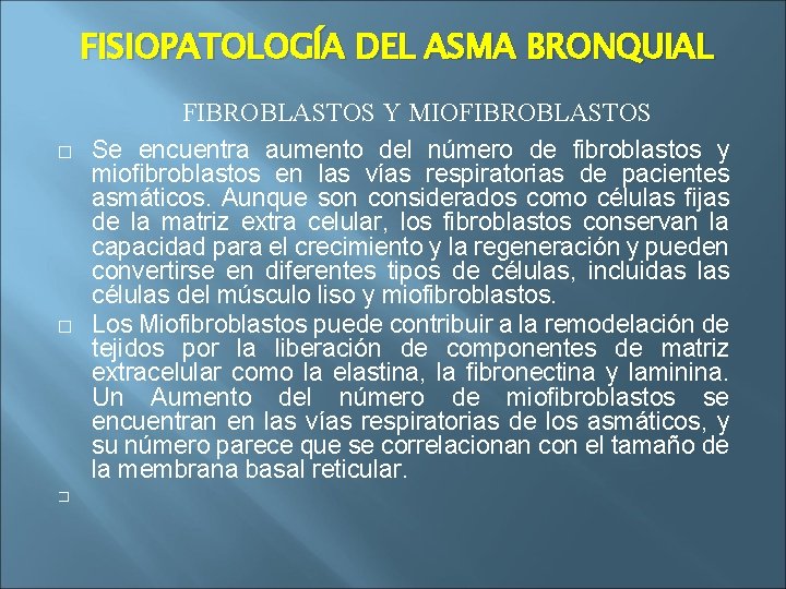 FISIOPATOLOGÍA DEL ASMA BRONQUIAL � � � FIBROBLASTOS Y MIOFIBROBLASTOS Se encuentra aumento del