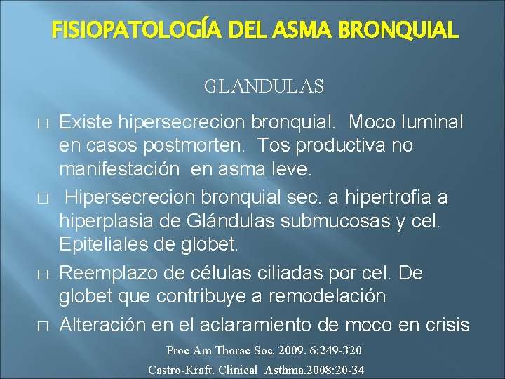 FISIOPATOLOGÍA DEL ASMA BRONQUIAL GLANDULAS � � Existe hipersecrecion bronquial. Moco luminal en casos