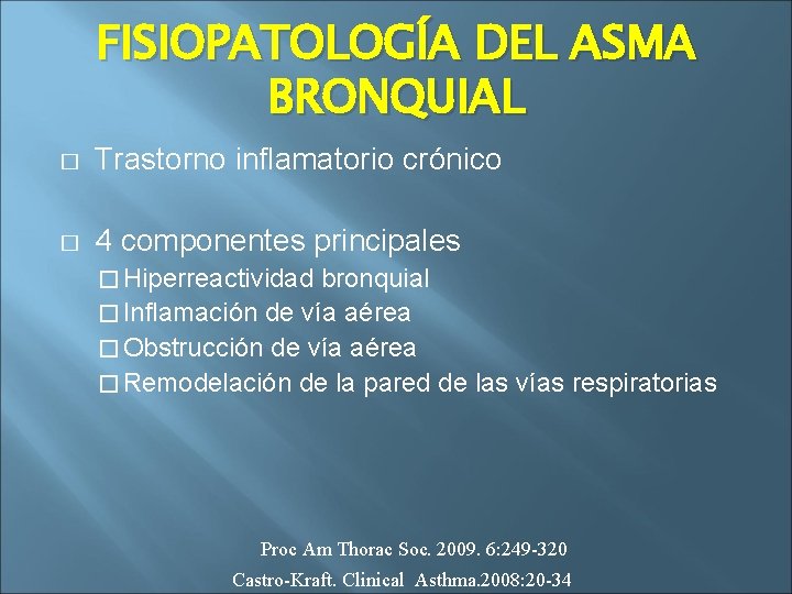 FISIOPATOLOGÍA DEL ASMA BRONQUIAL � Trastorno inflamatorio crónico � 4 componentes principales � Hiperreactividad