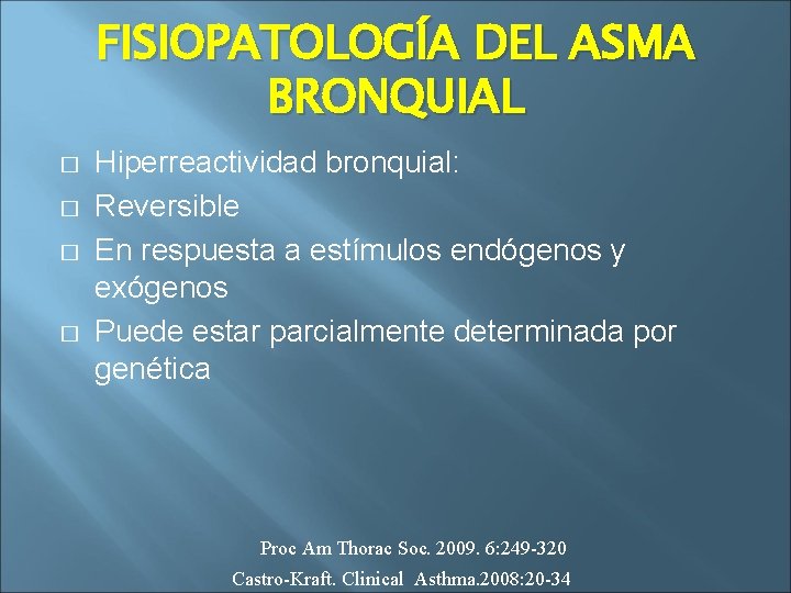 FISIOPATOLOGÍA DEL ASMA BRONQUIAL � � Hiperreactividad bronquial: Reversible En respuesta a estímulos endógenos