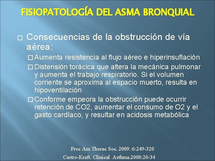 FISIOPATOLOGÍA DEL ASMA BRONQUIAL � Consecuencias de la obstrucción de vía aérea: � Aumenta