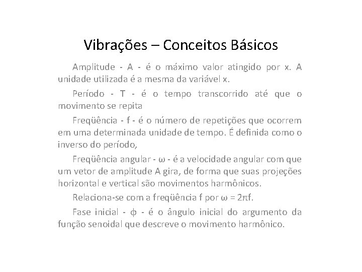 Vibrações – Conceitos Básicos Amplitude - A - é o máximo valor atingido por