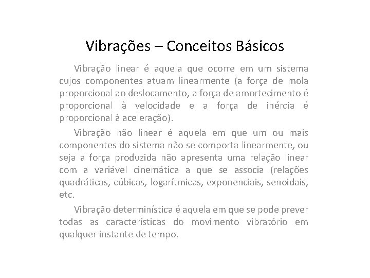 Vibrações – Conceitos Básicos Vibração linear é aquela que ocorre em um sistema cujos