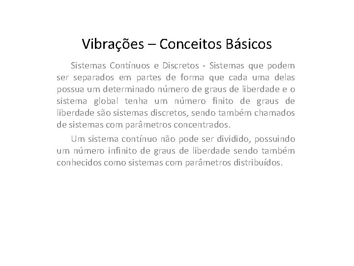 Vibrações – Conceitos Básicos Sistemas Contínuos e Discretos - Sistemas que podem ser separados