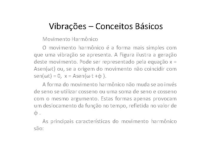 Vibrações – Conceitos Básicos Movimento Harmônico O movimento harmônico é a forma mais simples