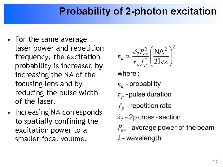 Probability of 2 -photon excitation • For the same average laser power and repetition
