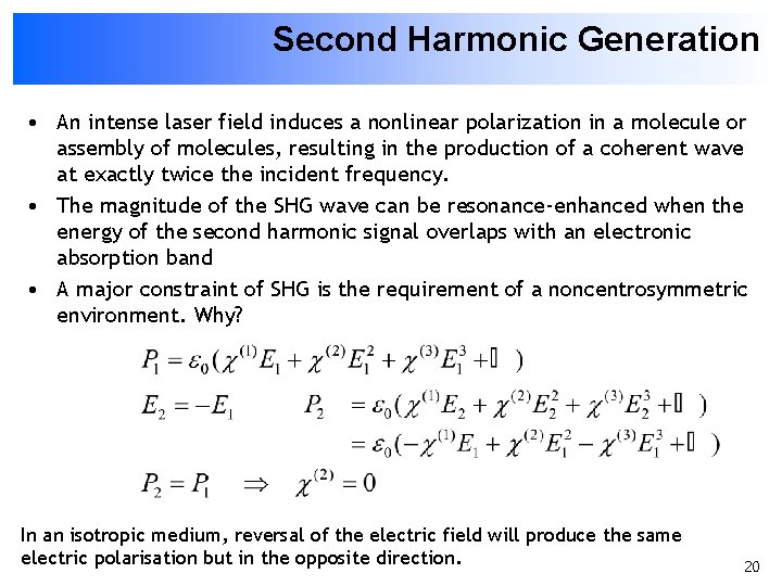 Second Harmonic Generation • An intense laser field induces a nonlinear polarization in a