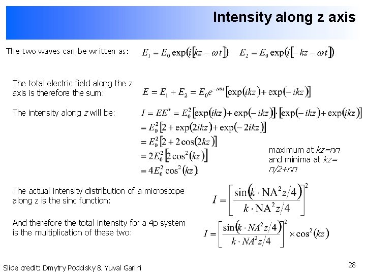 Intensity along z axis The two waves can be written as: The total electric