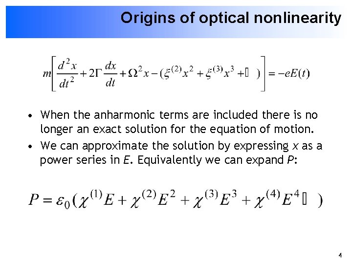 Origins of optical nonlinearity • When the anharmonic terms are included there is no