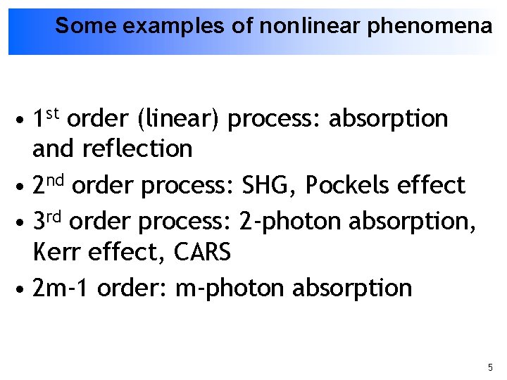 Some examples of nonlinear phenomena • 1 st order (linear) process: absorption and reflection