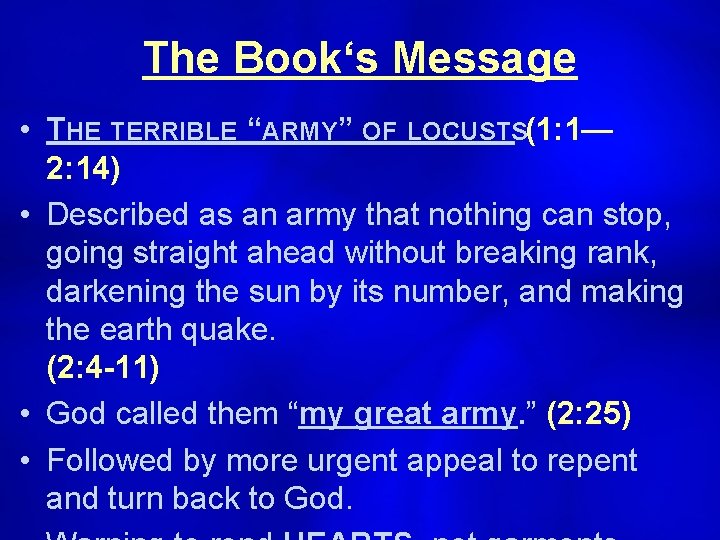 The Book‘s Message • THE TERRIBLE “ARMY” OF LOCUSTS(1: 1— 2: 14) • Described