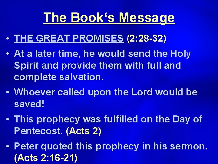 The Book‘s Message • THE GREAT PROMISES (2: 28 -32) • At a later