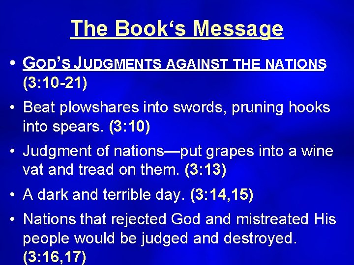 The Book‘s Message • GOD’S JUDGMENTS AGAINST THE NATIONS (3: 10 -21) • Beat