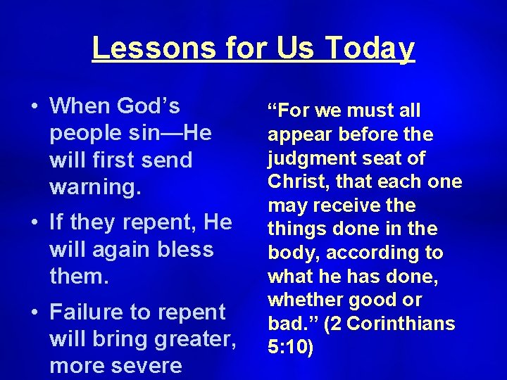 Lessons for Us Today • When God’s people sin—He will first send warning. •