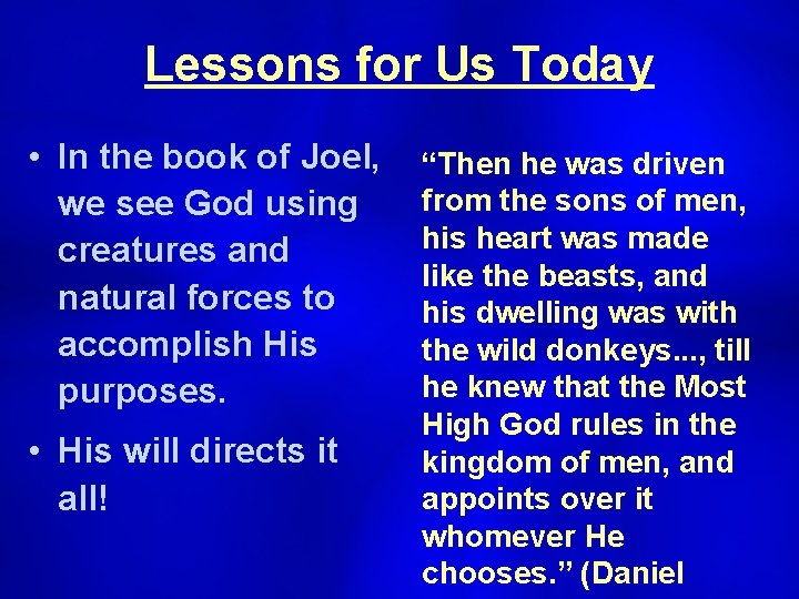 Lessons for Us Today • In the book of Joel, we see God using