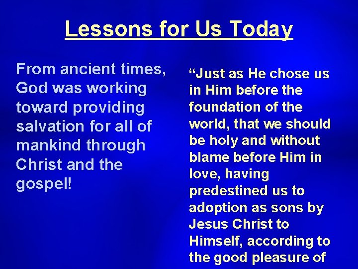 Lessons for Us Today From ancient times, God was working toward providing salvation for