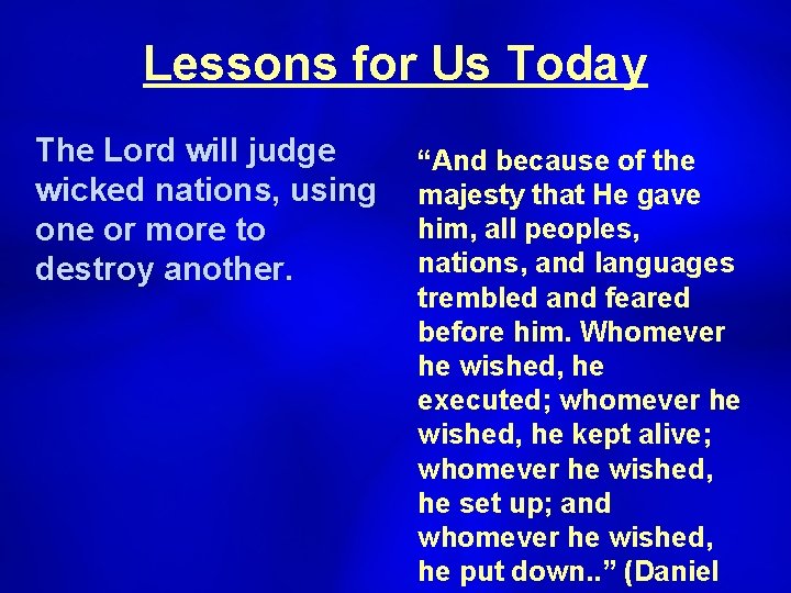 Lessons for Us Today The Lord will judge wicked nations, using one or more