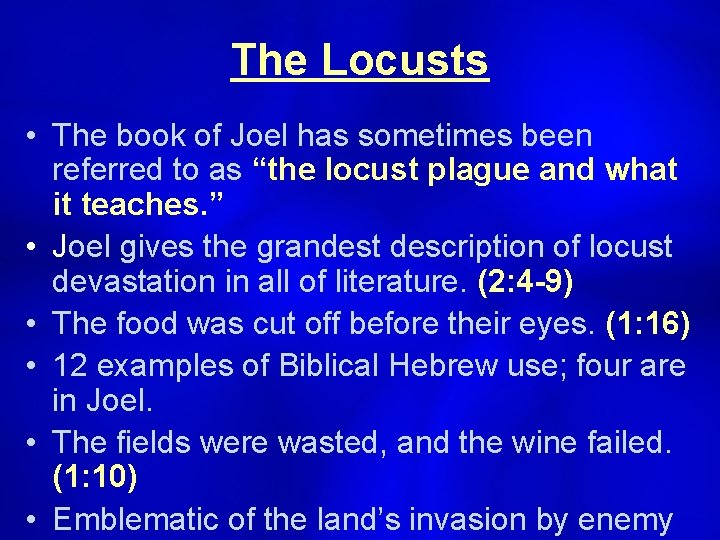 The Locusts • The book of Joel has sometimes been referred to as “the