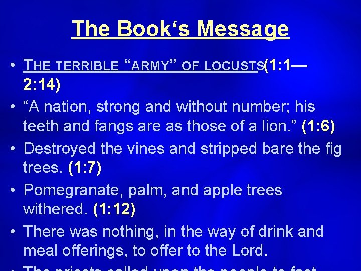 The Book‘s Message • THE TERRIBLE “ARMY” OF LOCUSTS(1: 1— 2: 14) • “A