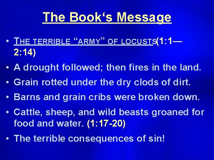 The Book‘s Message • THE TERRIBLE “ARMY” OF LOCUSTS(1: 1— 2: 14) • A