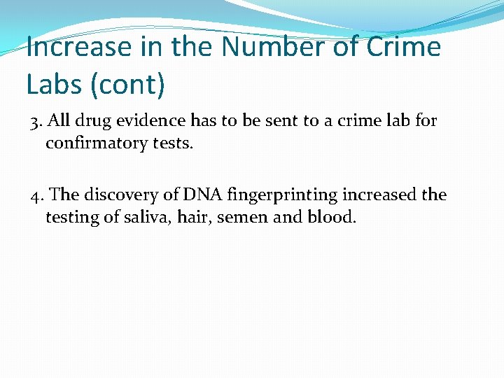 Increase in the Number of Crime Labs (cont) 3. All drug evidence has to