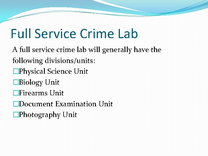 Full Service Crime Lab A full service crime lab will generally have the following