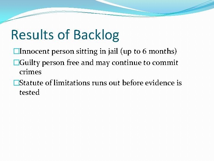 Results of Backlog �Innocent person sitting in jail (up to 6 months) �Guilty person
