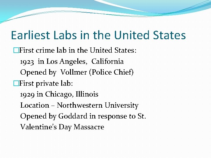 Earliest Labs in the United States �First crime lab in the United States: 1923