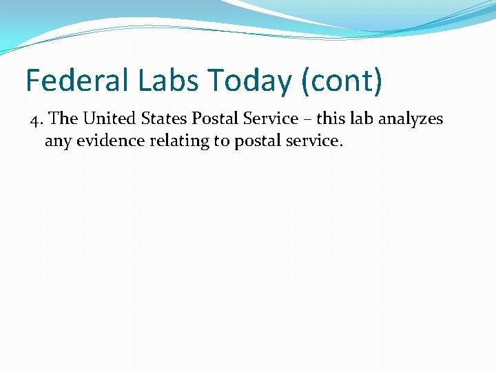 Federal Labs Today (cont) 4. The United States Postal Service – this lab analyzes