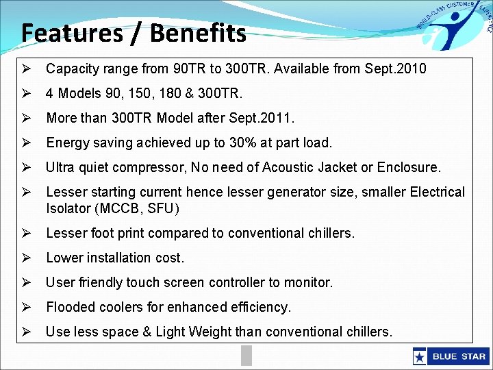 Features / Benefits Ø Capacity range from 90 TR to 300 TR. Available from