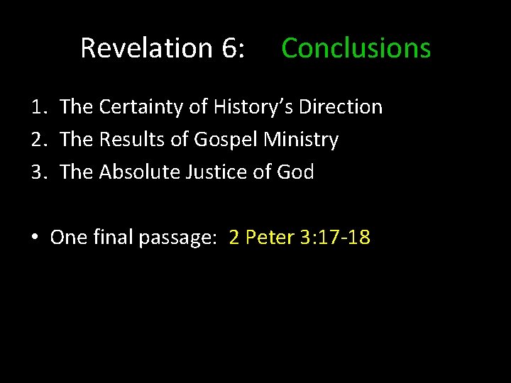 Revelation 6: Conclusions 1. The Certainty of History’s Direction 2. The Results of Gospel