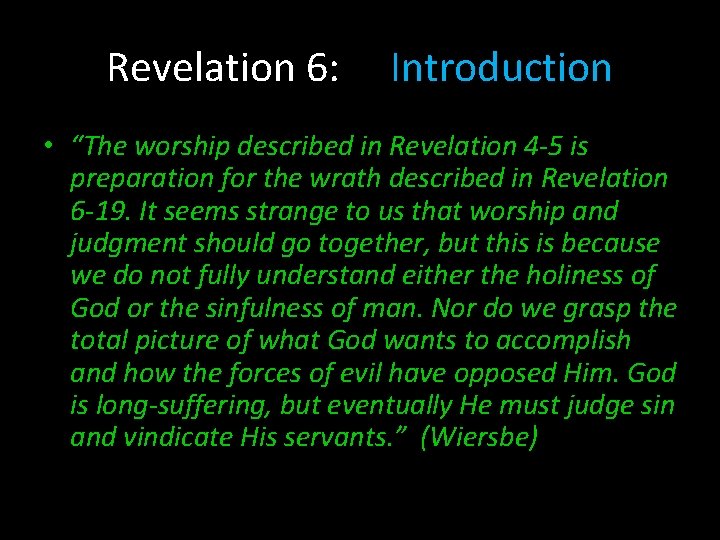 Revelation 6: Introduction • “The worship described in Revelation 4 -5 is preparation for