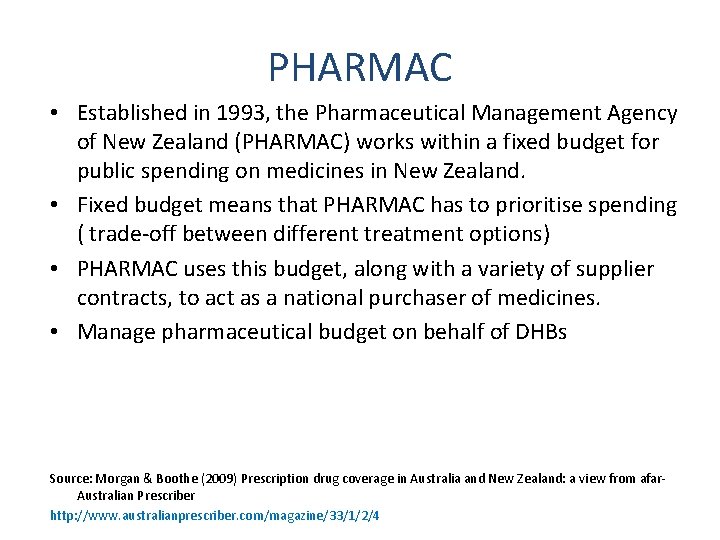 PHARMAC • Established in 1993, the Pharmaceutical Management Agency of New Zealand (PHARMAC) works