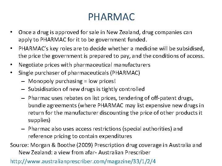 PHARMAC • Once a drug is approved for sale in New Zealand, drug companies