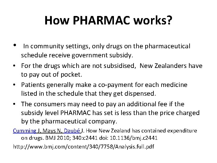 How PHARMAC works? • In community settings, only drugs on the pharmaceutical schedule receive