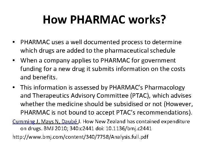 How PHARMAC works? • PHARMAC uses a well documented process to determine which drugs