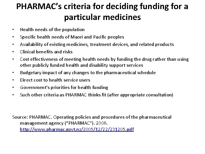 PHARMAC’s criteria for deciding funding for a particular medicines • • • Health needs