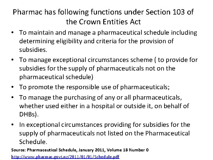 Pharmac has following functions under Section 103 of the Crown Entities Act • To