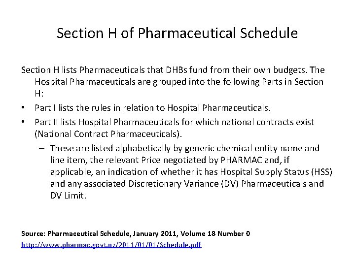 Section H of Pharmaceutical Schedule Section H lists Pharmaceuticals that DHBs fund from their