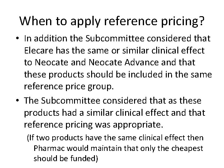 When to apply reference pricing? • In addition the Subcommittee considered that Elecare has