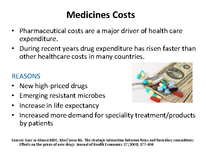 Medicines Costs • Pharmaceutical costs are a major driver of health care expenditure. •