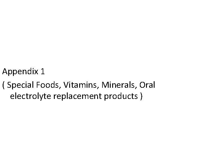 Appendix 1 ( Special Foods, Vitamins, Minerals, Oral electrolyte replacement products ) 
