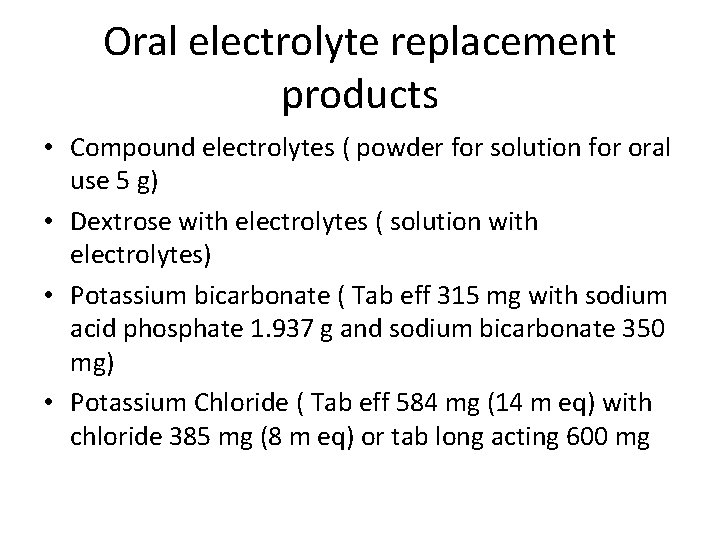 Oral electrolyte replacement products • Compound electrolytes ( powder for solution for oral use